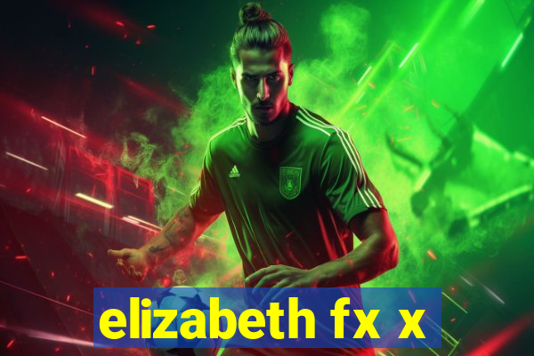 elizabeth fx x